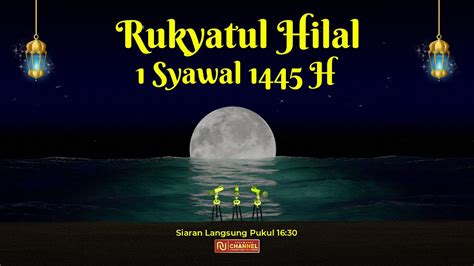 LIVE RUKYATUL HILAL PENENTUAN 1 SYAWAL 1445 H II Lebaran Idul Fitri