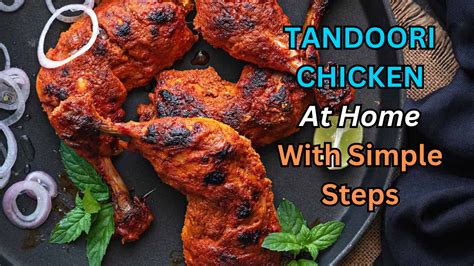 How To Cook Tandoori Chicken At Home How To Make Tandoori Chicken At Home In 11 Simple Steps