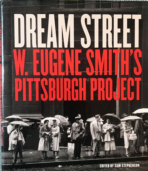 DREAM STREET: W. EUGENE SMITH'S PITTSBURGH PROJECT | W. Eugene SMITH ...