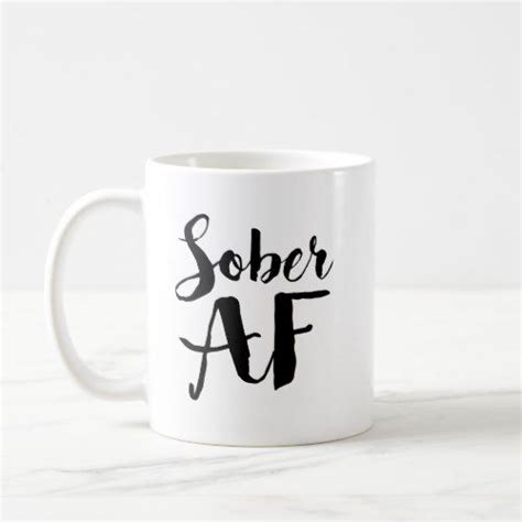 Sober Af Coffee Mug Mugs Sober T Sobriety