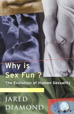 Amazon Why Is Sex Fun The Evolution Of Human Sexuality