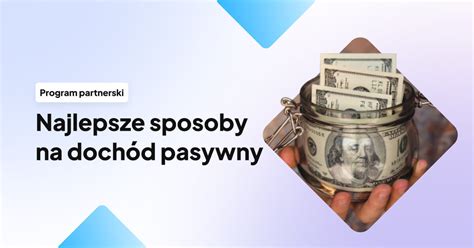 Najlepszych Sposob W Na Doch D Pasywny W Upmenu