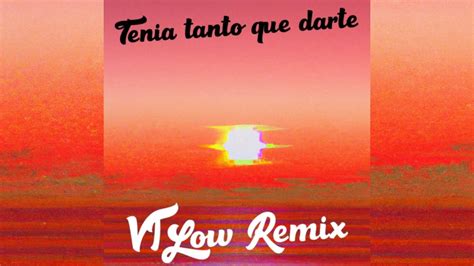 Tenia Tanto Que Darte Vilow Techno Remix Youtube