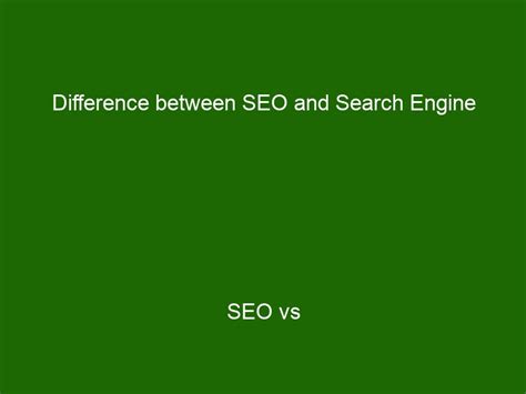 Difference Between Seo And Search Engine Seo Vs Search Engines Whats