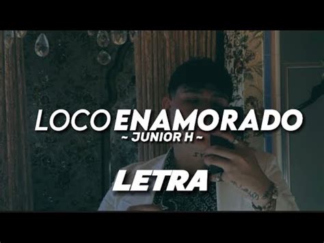 Loco Enamorado Junior H Ft Edgardo Nuñes Letra Lyrics 2022 YouTube