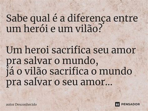 Sabe qual é a diferença entre um Autor desconhecido Pensador