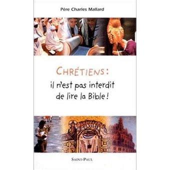 Chrétiens il n est pas interdit de lire la Bible broché Charles