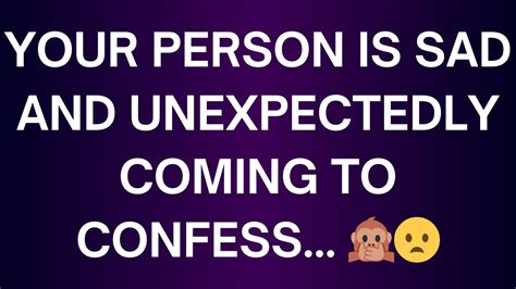 😱😰your Person Is Sad And Unexpectedly Coming To Confess 💌 Dm To Df 💕