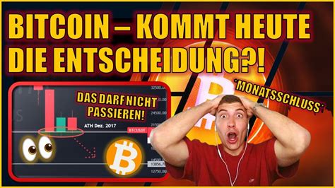 BITCOIN NOTFALL HEUTIGER MONATSSCHLUSS ENTSCHEIDEND DAS DARF