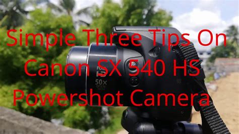 Simplethree Tips On Canon Sx Hs Powershot Camera Youtube