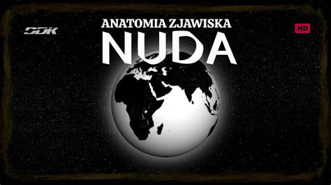 NUDA ANATOMIA ZJAWISKA FULL HD FILM DOKUMENTALNY LEKTOR PL