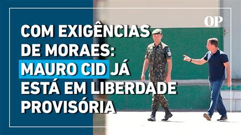 Mauro Cid J Est Em Liberdade Provis Ria Veja Regras Que Moraes