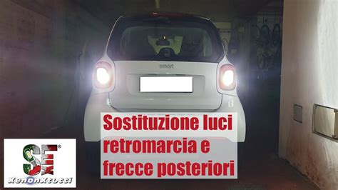 Conversione Luci Retromarcia E Frecce Posteriori Smart 453 YouTube