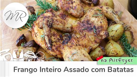 Frango Inteiro Assado Batatas Na Airfryer Fritadeira Sem Leo