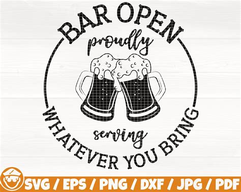 Bar Open Proudly Serving Whatever You Bring Svg Eps Png Dxf  Pdf Beer Silhouette Bar Quote