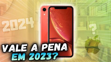 Vale A Pena Comprar Iphone Xr Em Pra Youtube