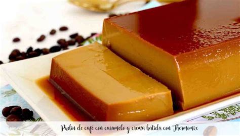 Pudin De Caf Con Caramelo Y Crema Batida Con Thermomix Recetas Para