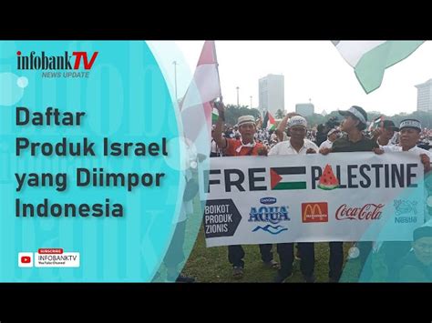 Intip Hal Tentang Produk Israel Di Indonesia Yang Bikin Kamu