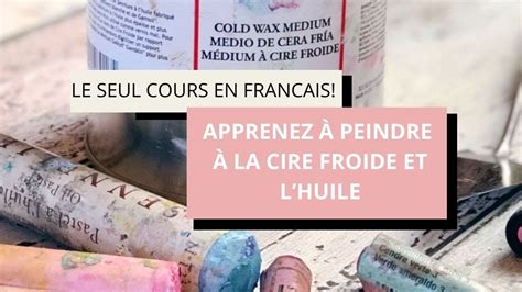 Techniques Medium a la cire froide et l huile Peindre à la Cire Froide