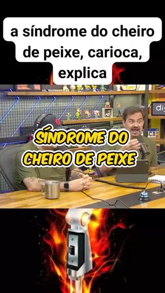 A S Ndrome Do Cheiro De Peixe Podcast Talkshow Kwai