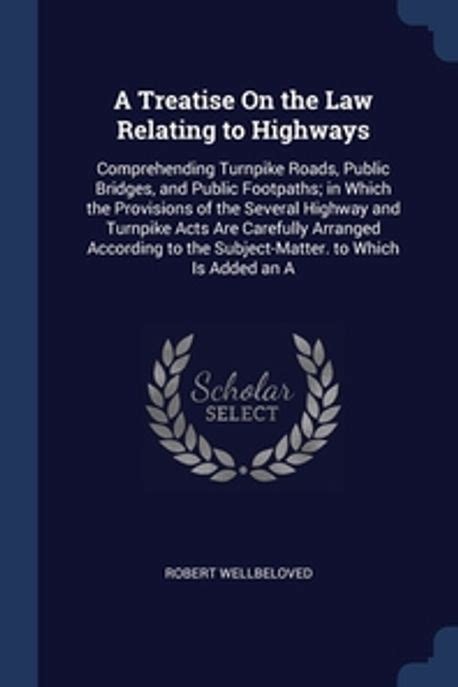 A Treatise On The Law Relating To Highways Wellbeloved Robert