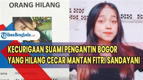 Kecurigaan Suami Pengantin Bogor Yang Hilang Cecar Mantan Fitri