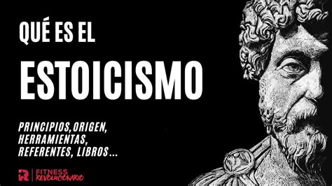 Qu Es El Estoicismo Principios Origen Herramientas Referentes