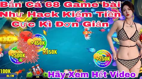 Bắn Cá Online Hướng Dẫn Cách Chơi Bắn Cá 68 Game Bài Kiếm Lãi ổn định