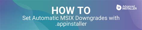How to Set Automatic MSIX Downgrades with .appinstaller
