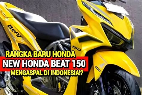 Guncang Indonesia New Honda Beat Rilis Tahun Ini Bocoran