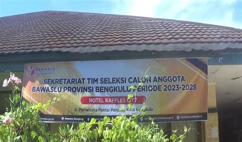 Berikut Calon Anggota Bawaslu Provinsi Bengkulu Yang Lulus Administrasi