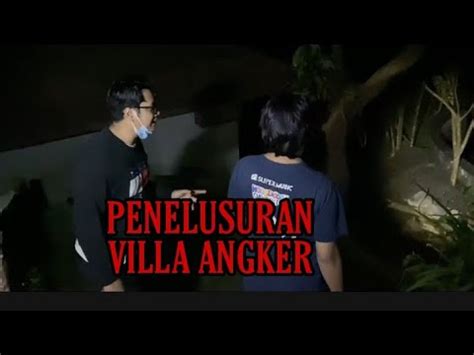 Penelusuran Misteri Villa Angker Di Puncak Bogor Part Youtube