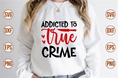 Addicted To True Crime Svg Graphic By Nazrulislam Creative Fabrica