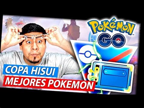 Cambios Pvp Pokemon Go Copa Hisui Mejores Pokemon Copa Hisui Go