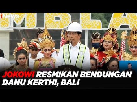 Presiden Jokowi Resmikan Bendungan Danu Kerthi Di Kabupaten Buleleng