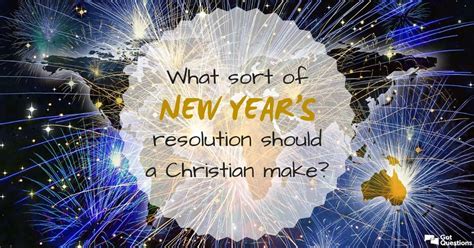 What sort of New Year’s Resolution should a Christian make?