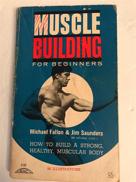 MUSCLE BUILDING FOR BEGINNERS how to Build a Strong, Healthy, Muscular Body