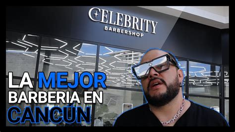 La mejor Barbería en CANCÚN Celebrity Barbershop YouTube