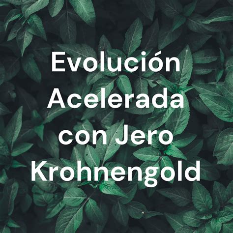 Evoluci N Acelerada Con Jero Krohnengold A Podcast On Spotify For