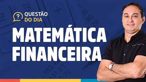 MATEMÁTICA FINANCEIRA BANCA FCC SEFAZ PI YouTube