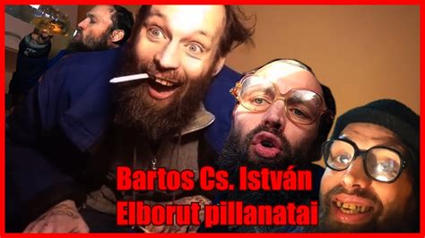 Bartos Cs István Elborult Pillanatai Youtube