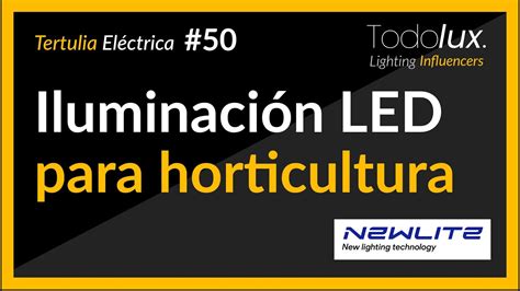 Iluminaci N Led Para La Horticultura Con Newlite Lighting Technology