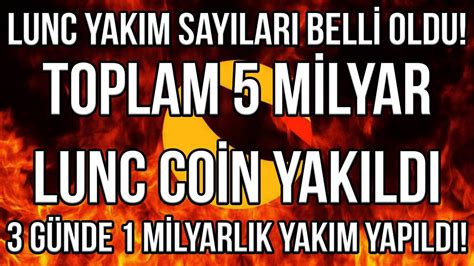 LUNC YAKIM SAYISI BELLİ OLDU TOPLAM 5 MİLYAR LUNC YAKILDI