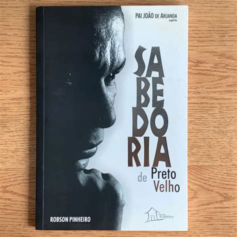 Livro Do Preto Velho - Livro Sabedoria De Preto Velho - Robson Pinheiro; Pai João De Aruanda ...