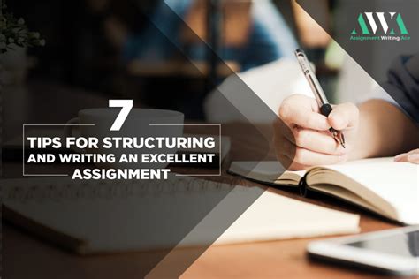 7 Tips For Structuring And Writing An Excellent Assignment