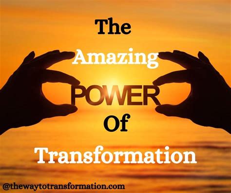 The Amazing Power Of Transformation The Way To Transformation