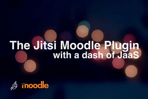 Jitsi Moodle With A Dash Of Jaas Jitsi