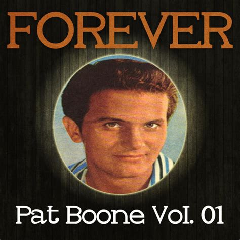 Forever Pat Boone Vol 1 Compilation By Pat Boone Spotify