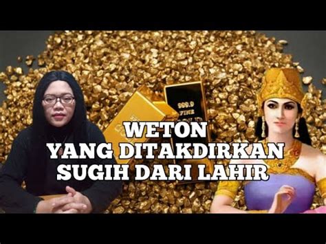 6 Weton Yang Ditakdirkan SUGIH Dari Lahir Menurut Primbon Jawa YouTube