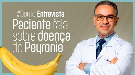 DoenÇa De Peyronie Paciente Fala Sobre A DoenÇa E Como Foi A Cirurgia